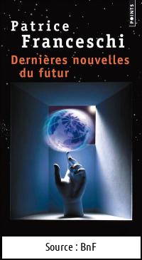 Patrice FRANCESCHI : Dernières nouvelles du futur