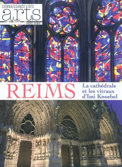 Patrick DEMOUY : Reims, la cathédrale et les vitraux d&rsquo;Imi Knoebel
