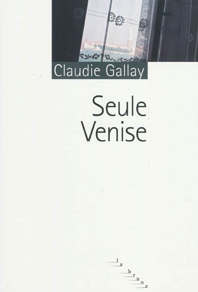 Claudie GALLAY : Seule Venise