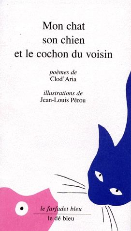 CLOD&rsquo;ARIA : Mon chat, son chien et le cochon du voisin
