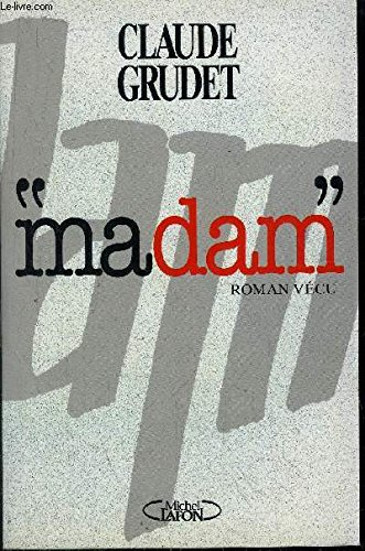 Claude GRUDET : « Madam »
