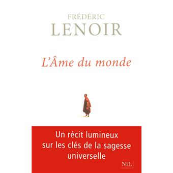 Frédéric LENOIR : L&rsquo;âme du monde