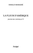 Gérald MESSADIÉ : Jeanne de l&rsquo;Estoille (3) la fleur d&rsquo;Amérique