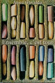 Anna GAVALDA : Ensemble, c&rsquo;est tout