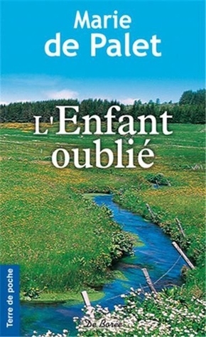 Marie De PALET : L&rsquo;enfant oublié