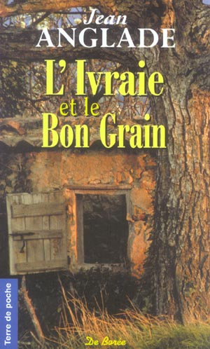 Jean ANGLADE : L&rsquo;ivraie et le bon grain