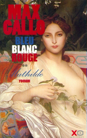 Max GALLO : Bleu Blanc Rouge (2) : Mathilde