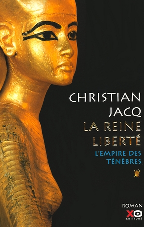 Christian JACQ : La reine liberté: L’empire des ténèbres