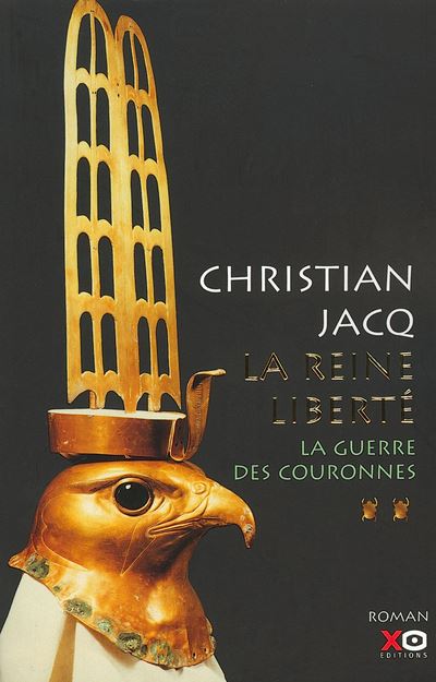 Christian JACQ : La reine liberté Tome 2 : La guerre des couronnes
