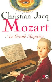 Christian JACQ : Mozart: Le grand magicien