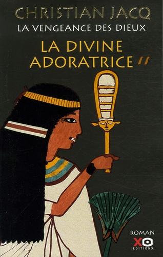 Christian JACQ : La vengeance des dieux: La divine adoratrice