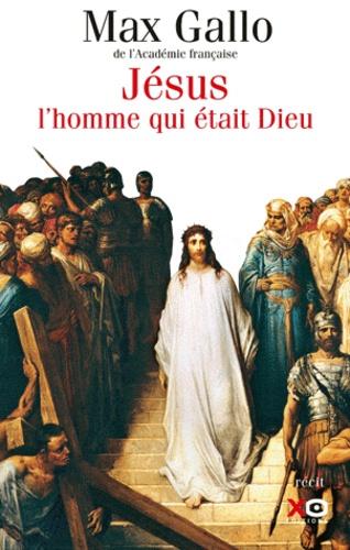 Max GALLO : Jésus l&rsquo;homme qui était Dieu