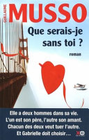 Guillaume MUSSO : Que serais-je sans toi ?