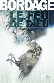 Pierre BORDAGE : Le feu de Dieu