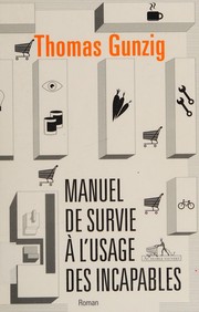 Thomas GUNZIG : Manuel de survie à l&rsquo;usage des incapables