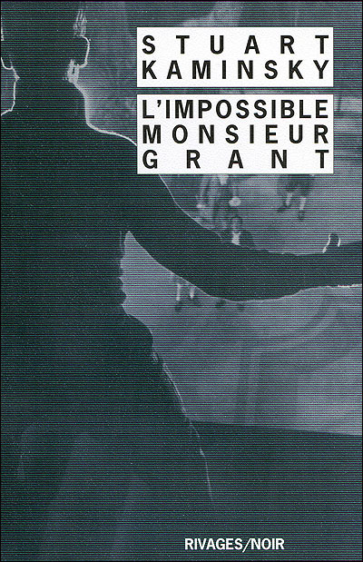 Stuart M. KAMINSKY : L&rsquo;impossible monsieur Grant