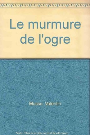 Valentin MUSSO : Le Murmure de l&rsquo;ogre