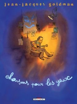 Jean-Jaques GOLDMAN : Chansons pour les yeux
