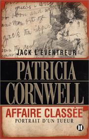 Patricia CORNWELL : Jack l’éventreur : affaire classée, portrait d’un tueur