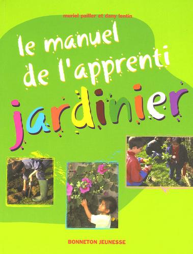 Muriel PAILLER : Le manuel de l&rsquo;apprenti jardinier
