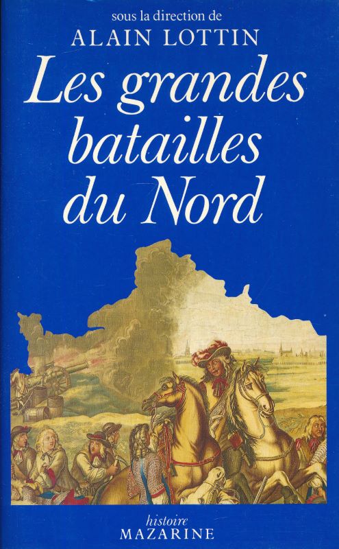 Alain LOTTIN : Les grandes batailles du Nord de la France