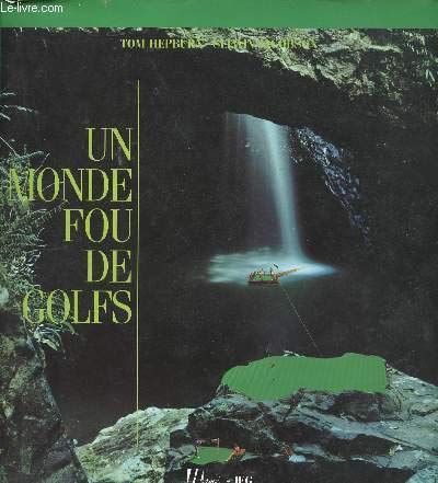 Tom HEPBURN : Un monde fou de golfs