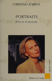 Christine OCKRENT : Portraits d&rsquo;ici et d&rsquo;ailleurs