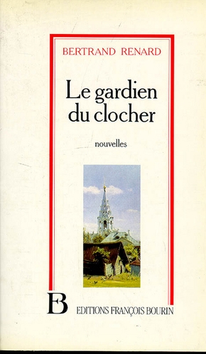 Bertrand RENARD : Le gardien du clocher