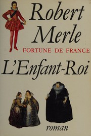 Robert MERLE : L&rsquo;enfant-roi