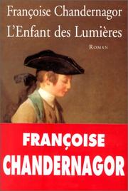 Françoise CHANDERNAGOR : L&rsquo;Enfant des Lumières