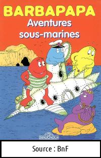Annette TISON : Barbapapa, aventures sous marines La disparition de Barbapapa