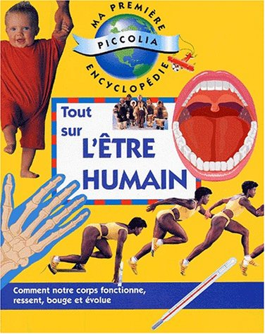 HACHETTE : tout sur l&rsquo;être humain Ma 1ère encyclopédie