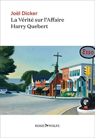 Joël DICKER : La Vérité sur l&rsquo;Affaire Harry Quebert