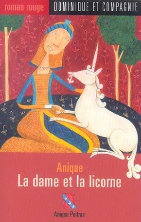 Anique POITRAS : La dame et la licorne