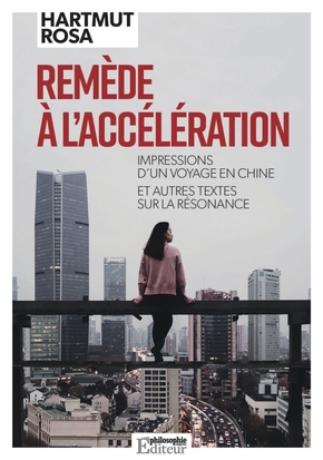 Hartmut ROSA : Remède à l&rsquo;accélération
