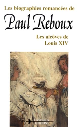 Paul REBOUX : Les alcôves de Louis XIV