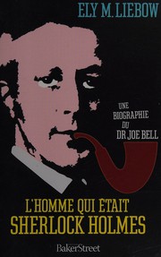 Ely M. LIEBOW : L&rsquo;homme qui était Sherlock Holmes