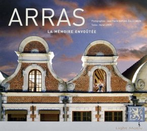 Hervé LEROY : Arras la mémoire envoûtée