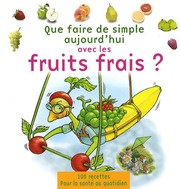 Annabelle DELAVAL : Que faire de simple aujourd&rsquo;hui avec des fruits frais?