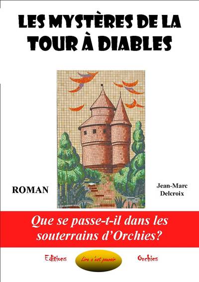 Jean-marc DELCROIX : Les mystères de la tour à diables