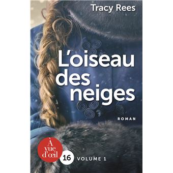 Tracy REES : L&rsquo;oiseau des neiges Volume1