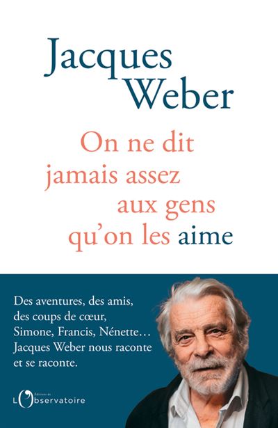 Jacques WEBER : On ne dit jamais assez aux gens qu&rsquo;on les aime