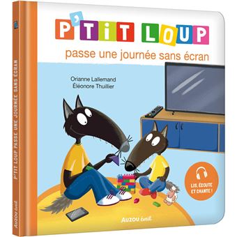 Orianne LALLEMAND : P&rsquo;tit Loup passe une journée sans écran