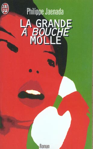 Philippe JAENADA : La grande à bouche molle