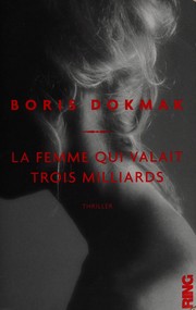 Boris DOKMAK : La femme qui valait trois milliards