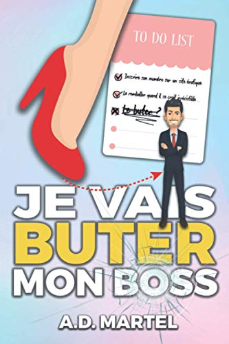 A. D. MARTEL : Je Vais Buter Mon Boss