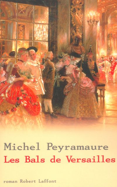 Michel PEYRAMAURE : Les Bals de Versailles