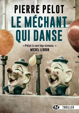 Pierre PELOT : Le méchant qui danse