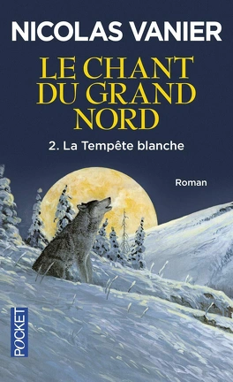 Nicolas VANIER : Le chant du grand nord Tome 2: La tempête blanche