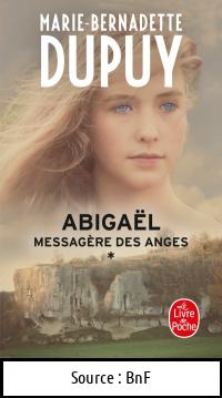 Marie-Bernadette DUPUY : Abigaël T1 Messagère des anges